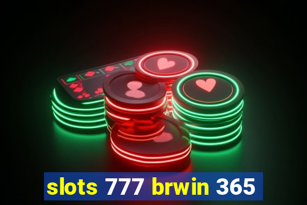 slots 777 brwin 365